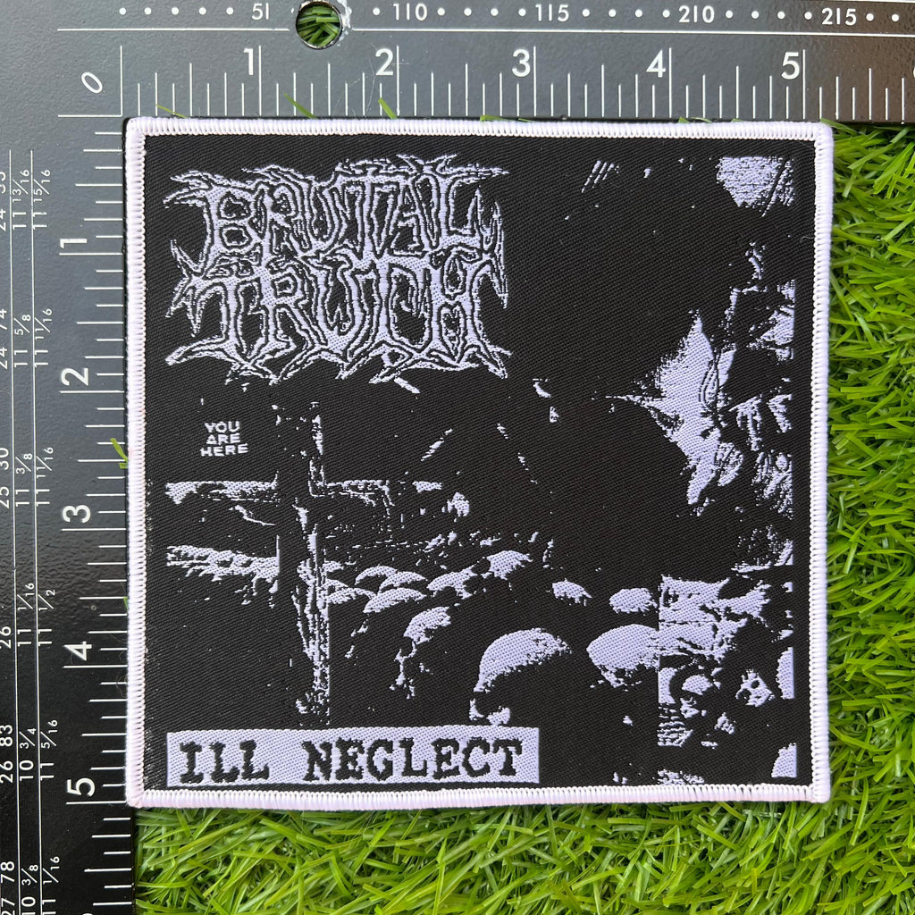 BRUTAL TRUTH - Ill Neglect - Woven Patch