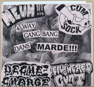 DECHE-CHARGE / MEUH!!! / CUM SOCK / DEFLOWERED CUNT‎ – 4 Way Gang Bang Dans Marde !!! EP