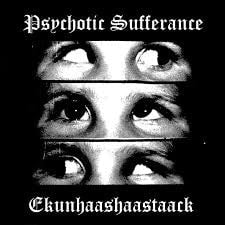 PSYCHOTIC SUFFERANCE/EKUNHAASHAASTAACK Split EP