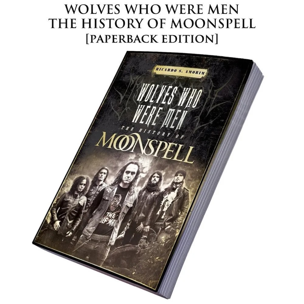 WOLVES WHO WERE MEN: The History Of Moonspell BOOK