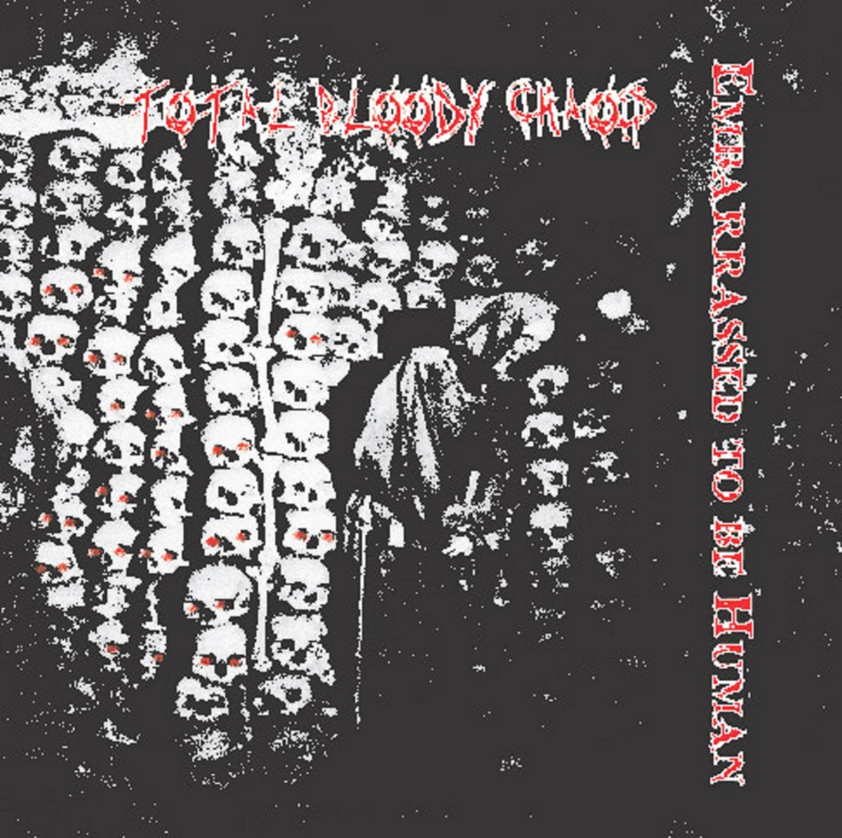 TOTAL BLOODY CHAOS - Embarrassed To Be Human (Red) 7"EP