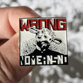NOMEANSNO Wrong Enamel Pin (Small)