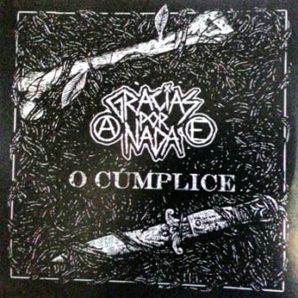 O CÚMPLICE / GRACIAS POR NADA  Split 7"EP