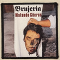 BRUJERIA - Matando Güeros - Patch