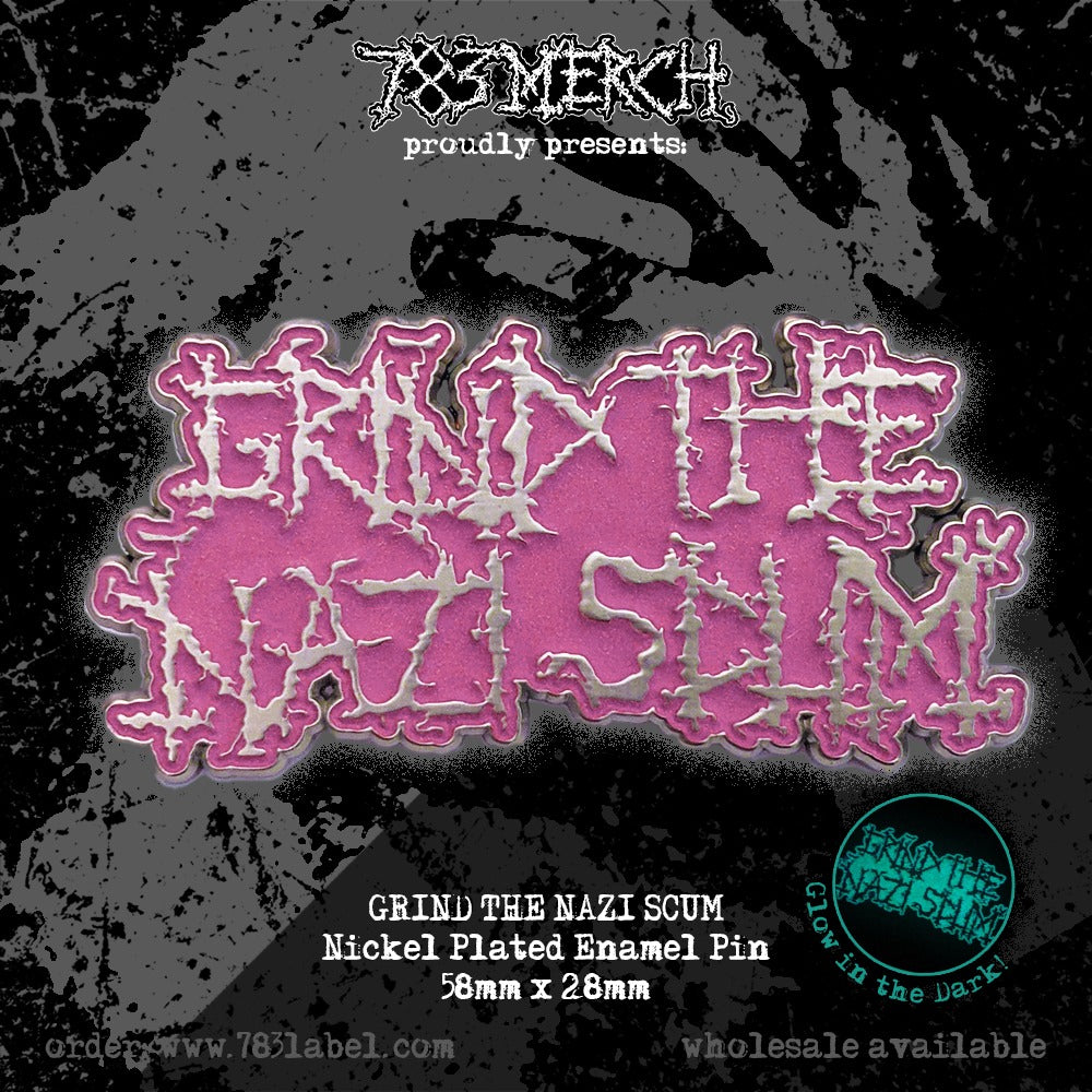 GRIND THE NAZI SCUM - Glow In The Dark - Enamel Pin