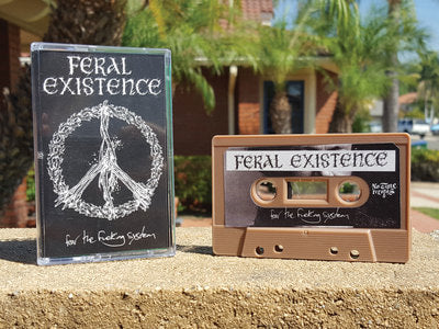 Feral Existence ‎– Fear The Fucking System Tape