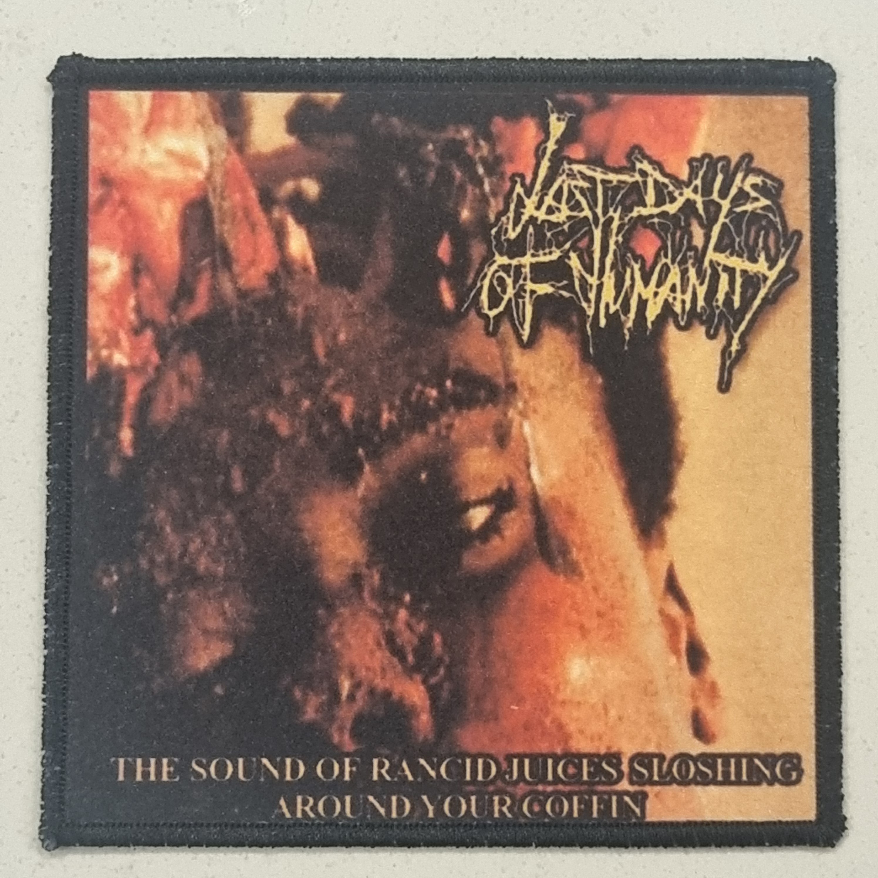 LAST DAYS OF HUMANITY - The Sound of Rancid Juices Sloshing Around Your Coffin - Patch