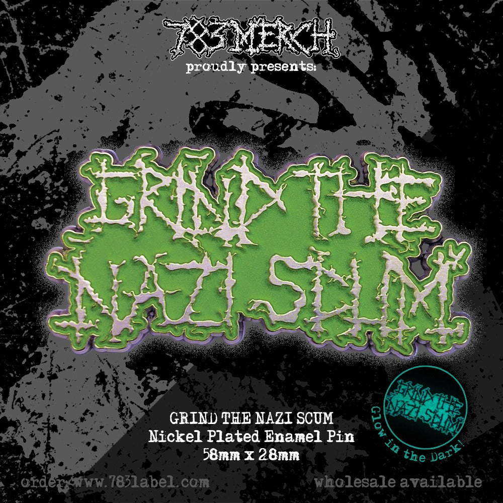 GRIND THE NAZI SCUM - Glow In The Dark - Enamel Pin