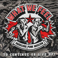 WHAT WE FEEL - To Continue Or Give Up? 7"EP