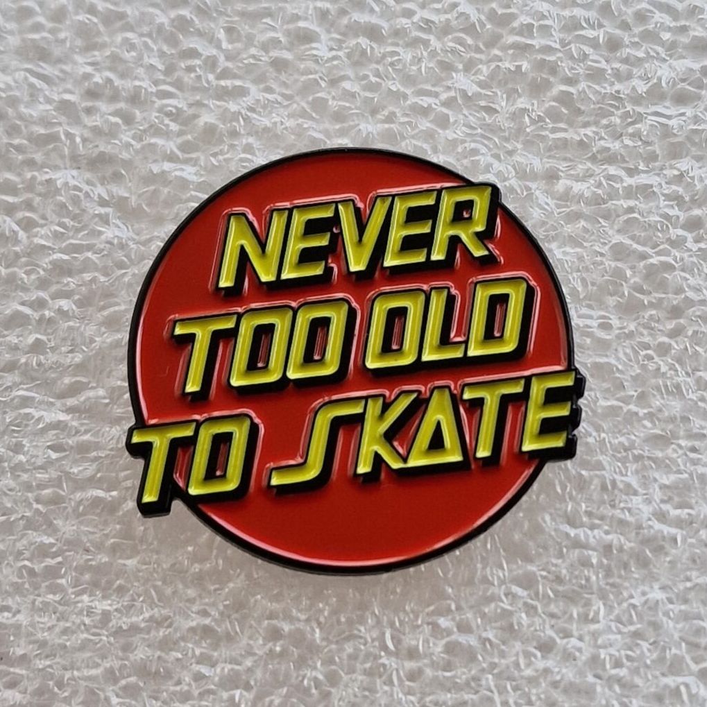 NEVER TOO OLD TO SKATE Enamel Pin (Small)