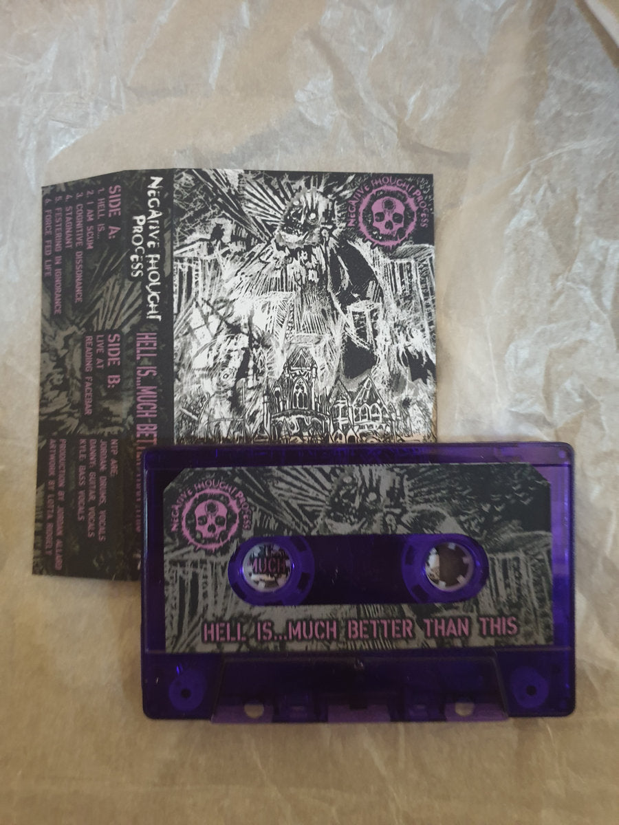 Negative Thought Process - Hell Is...Much Better Than This Tape