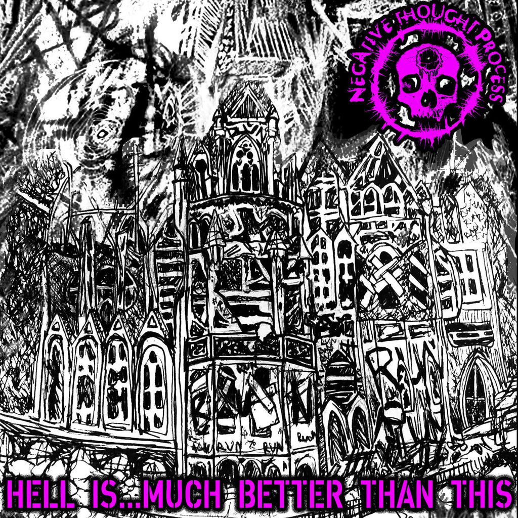 Negative Thought Process - Hell Is...Much Better Than This Tape
