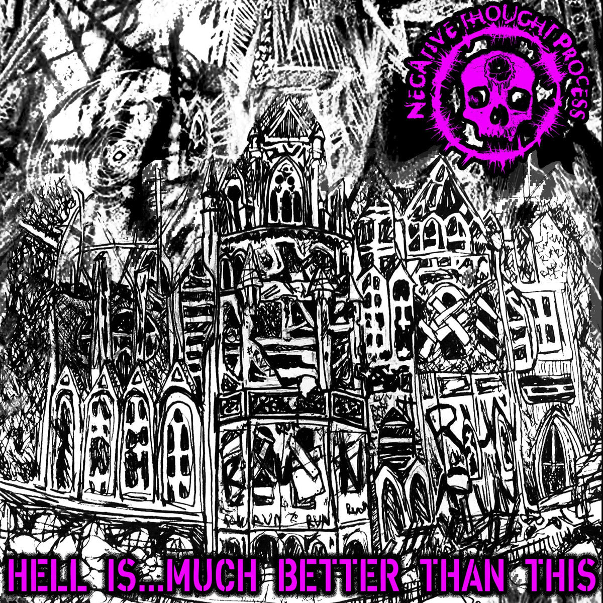 Negative Thought Process - Hell Is...Much Better Than This Tape