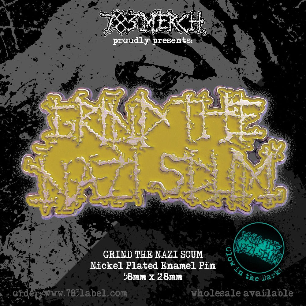 GRIND THE NAZI SCUM - Glow In The Dark - Enamel Pin