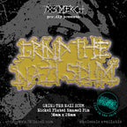 GRIND THE NAZI SCUM - Glow In The Dark - Enamel Pin