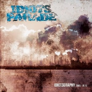 IDIOTS PARADE ‎– Idiotsgraphy 2005 - 2013 CD