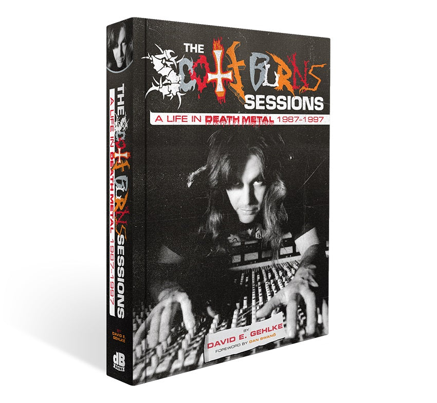 THE SCOTT BURNS SESSIONS: A Life In Death Metal 1987 – 1997 (REPRINT) - hardback BOOK